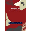 Growing Up: A Story of the Girlhood of Judith Mackenzie