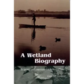 A Wetland Biography: Seasons on Louisiana's Chenier Plain