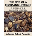 The Find of a Thousand Lifetimes: The Story of the Gorto Site Discovery
