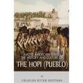 Native American Tribes: The History and Culture of the Hopi (Pueblo)