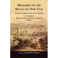 Memories of the Battle of New Ulm: Personal Accounts of the Sioux Uprising. L. A. Fritsche's History of Brown County, Minnesota (1916)