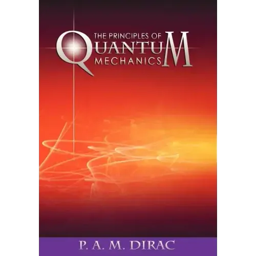 The Principles of Quantum Mechanics