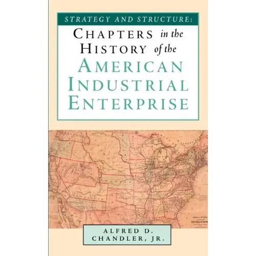 Strategy and Structure: Chapters in the History of the American Industrial Enterprise