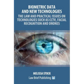 Biometric Data and New Technologies - The Law and Practical Issues on Technologies Such as CCTV, Facial Recognition and Drones