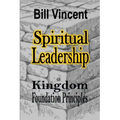 Spiritual Leadership: Kingdom Foundation Principles