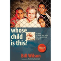 Whose Child Is This?: A Story of Hope and Help for a Generation at Peril