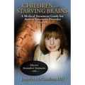 Children with Starving Brains: A Medical Treatment Guide for Autism Spectrum Disorder