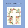 10 Easter Hymn Duets for Violin and Cello with Piano Accompaniment: Volume 1