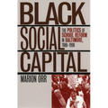 Black Social Capital: The Politics of School Reform in Baltimore, 1986-1999