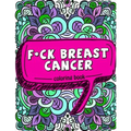 F*ck Breast Cancer Coloring Book: 50 Sweary Inspirational Quotes and Mantras to Color - Fighting Cancer Coloring Book for Adults to Stay Positive, Spr
