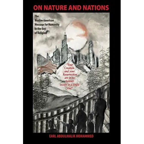On Nature and Nations: The Muslim-American Message for Humanity in the Day of Religion