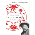 The Chinese in Mexico, 1882-1940