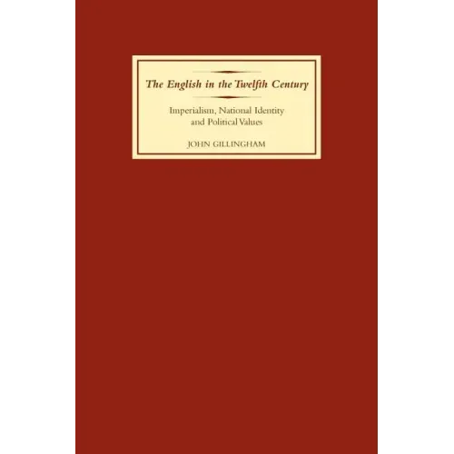 The English in the Twelfth Century: Imperialism, National Identity and Political Values