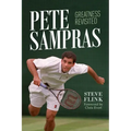 Pete Sampras: Greatness Revisited