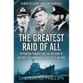 The Greatest Raid of All: Operation Chariot and the Mission to Destroy the Normandie Dock at St Nazaire