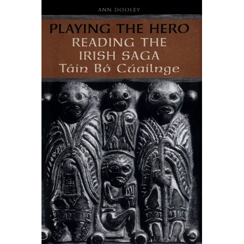 Playing the Hero: Reading the T�in B� Cuailnge