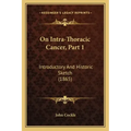 On Intra-Thoracic Cancer, Part 1: Introductory And Historic Sketch (1865)