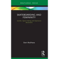 Skateboarding and Femininity: Gender, Space-Making and Expressive Movement