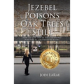Jezebel Poisons Oak Trees Still: How the Oak Tree in the Garden Was Poisoned by a Modern-Day Jezebel