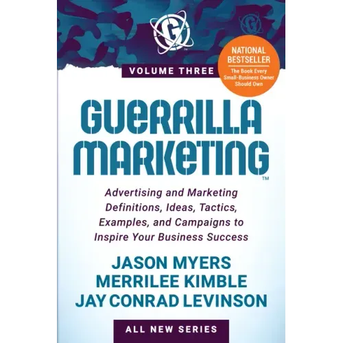 Guerrilla Marketing Volume 3: Advertising and Marketing Definitions, Ideas, Tactics, Examples, and Campaigns to Inspire Your Business Success