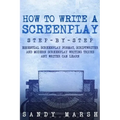 How to Write a Screenplay: Step-by-Step - Essential Screenplay Format, Scriptwriter and Modern Screenplay Writing Tricks Any Writer Can Learn
