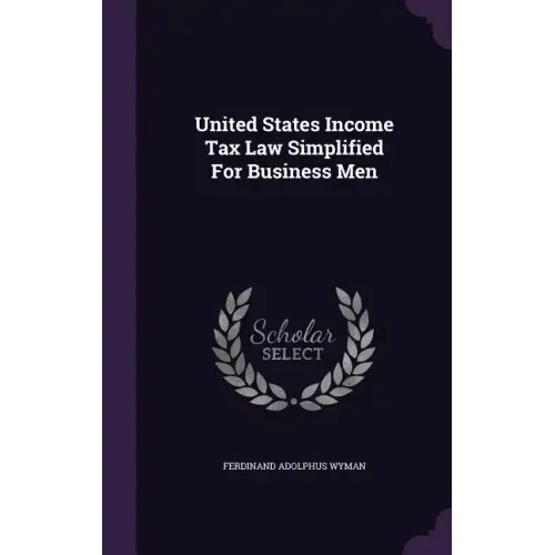 United States Income Tax Law Simplified For Business Men