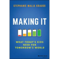 Making It: What Today's Kids Need for Tomorrow's World