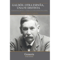 Galdós: OTRA ESPAÑA, UNA FE DISTINTA: El pensamiento educativo y teológico en la obra de Benito Pérez Galdós