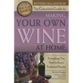 The Complete Guide to Making Your Own Wine at Home: Everything You Need to Know Explained Simply 2nd Edition