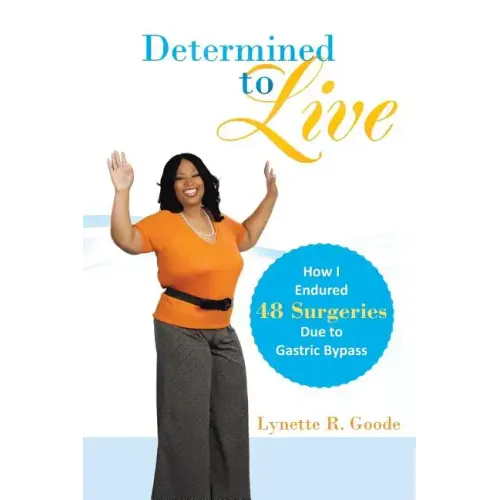Determined to Live: How I Endured 48 Surgeries Due to Gastric Bypass