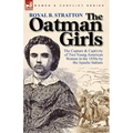 The Oatman Girls: The Capture & Captivity of Two Young American Women in the 1850s by the Apache Indians