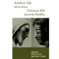 Buddhists Talk about Jesus, Christians Talk about the Buddha