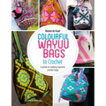 Colourful Wayuu Bags to Crochet: A Guide to Making Tapestry Crochet Bags