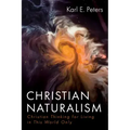 Christian Naturalism: Christian Thinking for Living in This World Only