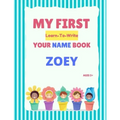 My First Learn-To-Write Your Name Book: Zoey