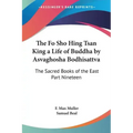 The Fo Sho Hing Tsan King a Life of Buddha by Asvaghosha Bodhisattva: The Sacred Books of the East Part Nineteen