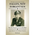 Fallen, Not Forgotten: The Life of Captain Lawrence John Ritter