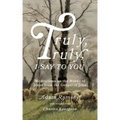 Truly, Truly, I Say to You: Meditations on the Words of Jesus from the Gospel of John