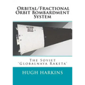 Orbital/Fractional Orbit Bombardment System: The Soviet Globalnaya Raketa
