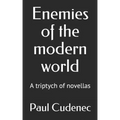 Enemies of the modern world: A triptych of novellas