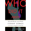 Who Did It First?: Great Rock and Roll Cover Songs and Their Original Artists