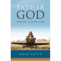 Father God: Daring to Draw Near