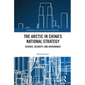 The Arctic in China's National Strategy: Science, Security, and Governance