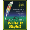 Write It Right Workbook #1: Character, Setting Story: Exercises to Unlock the Writer in Everyone