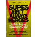 Supes Ain't Always Heroes: Inside the Complex Characters and Twisted Psychology of the Boys
