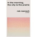 In the Morning, the City Is the Prairie