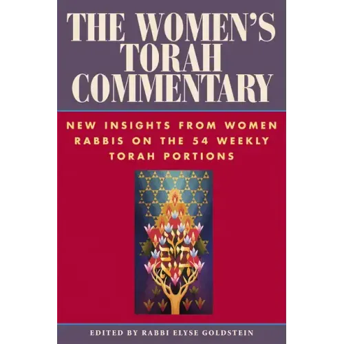 The Women's Torah Commentary: New Insights from Women Rabbis on the 54 Weekly Torah Portions