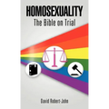 Homosexuality: The Bible on Trial