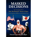 Masked Decisions: The Triangular Life of Dick 'The Destroyer' 'Doctor X' Beyer; From American Athlete to International Icon