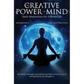 The Creative Power Of Mind: Daily Meditations For A Better Life
